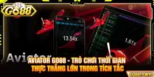 Aviator Go88 - Trò Chơi Thời Gian Thực Thắng Lớn Trong Tích Tắc
